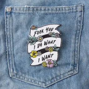 Fuck You I Do What I Want Iron-On Embroidered Patch